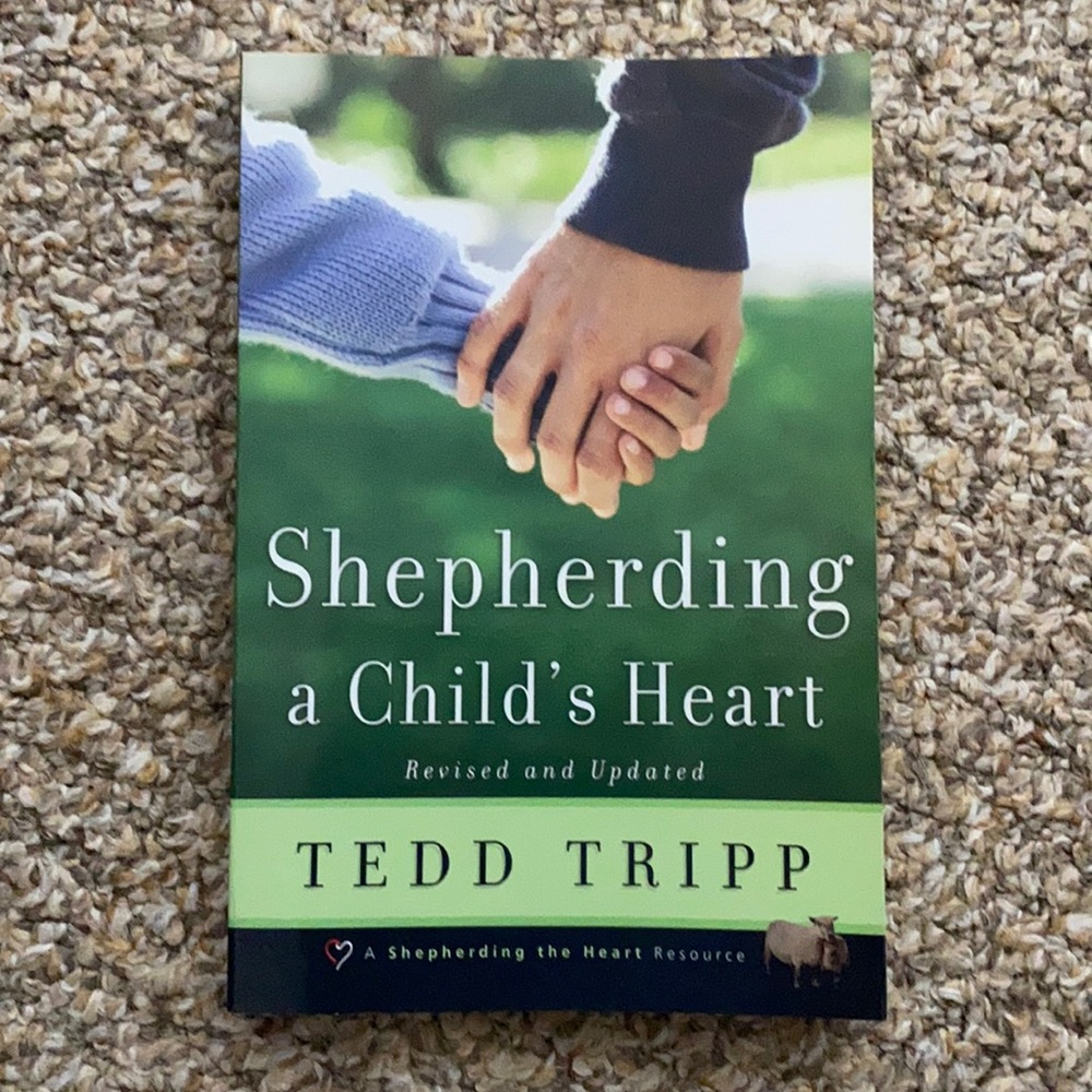 Shepherding a Child’s Heart by Ted Trip